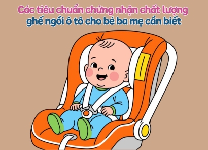 Các tiêu chuẩn chứng nhận chất lượng ghế ô tô cho bé cha mẹ cần biết